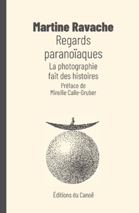 Martine Ravache - Regards paranoïaques - La photographie fait des histoires.