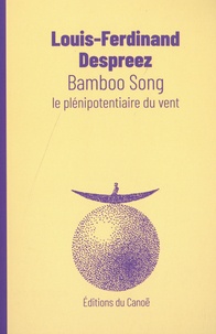 Louis-Ferdinand Despreez - Bamboo Song - Le plénipotentiaire du vent.