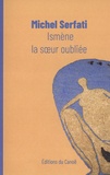 Michel Serfati - Ismène, la soeur oubliée.