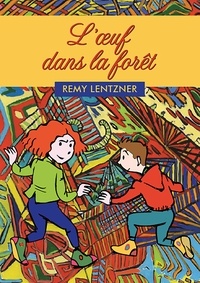 Rémy Lentzner - L'oeuf dans la forêt.