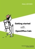 Rémy Lentzner - GETTING STARTED WITH OPENOFFICE CALC.