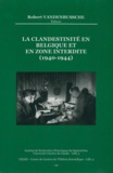 Robert Vadenbussche - La clandestinité en Belgique et en zone interdite (1940-1944).