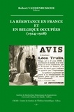Robert Vandenbussche - La résistance en France et en Belgique occupées (1914-1918).