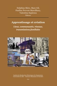 Delphine Bière et Marc Gil - Apprentissage, travail et création - Lieux, communautés, réseaux, transmissions familiales.