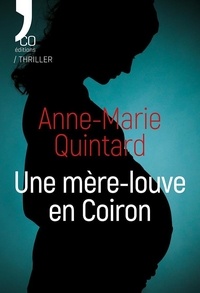 Anne-Marie Quintard - Une mère-louve en Coiron.