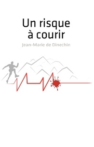 Jean-Marie de Dinechin - Un risque à courir.