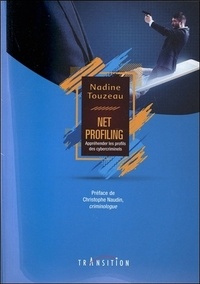Nadine Touzeau - Net profiling : appréhender les profils des cybercriminels.