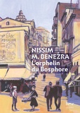 Nissim M. Benezra - L'orphelin du Bosphore - Une enfance juive à Istanbul (1911-1929).