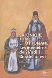 Sa'adi Besalel a-levi - Salonique juive et ottomane - Les mémoires de Sa'adi Besalel a-levi, édition bilingue ladino-français.
