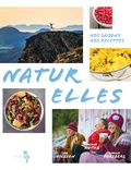Emelie Forsberg et Mimmi Kotka - Naturelles - Nos saisons, nos recettes.