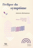 Steeves Demazeux - L'éclipse du symptôme - L'observation clinique en psychiatrie 1800-1950.