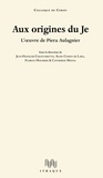 Jean-François Chiantaretto et Aline Cohen de Lara - Aux origines du Je - L'oeuvre de Piera Aulagnier.
