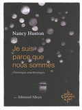 Nancy Huston - Je suis parce que nous sommes - Chroniques anachroniques.