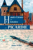 Didier Willot - Hauts-lieux de l'histoire en Picardie.