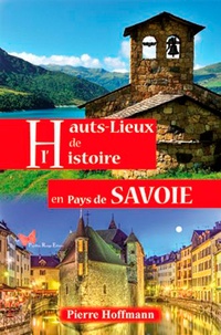 Pierre Hoffmann - Hauts-lieux de l'histoire en Pays de Savoie.
