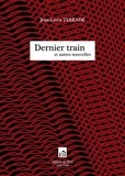 Jean-Louis Terrade - Dernier Train - Et autres nouvelles.