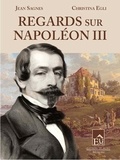 Jean Sagnes et Christina Egli - Regards sur Napoléon III.