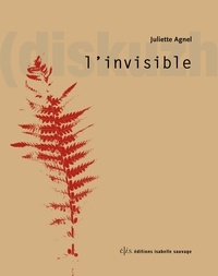 Juliette Agnel - L'invisible.