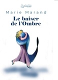 Marie Marand - Le Baiser de l'ombre.