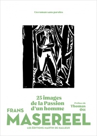 Frans Masereel - 25 images de la passion d'un homme.