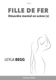 Leyla Begg - Fille de fer - Désordre mental en scène(s).
