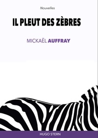 Mickaël Auffray - Il pleut des zèbres.