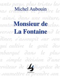Michel Aubouin - Monsieur de La Fontaine.