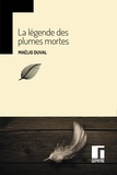 Maëlig Duval - La Légende des plumes mortes.