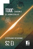 Stéphane Desienne - Toxic Saison 2 Épisode 1 - Homo exilus.