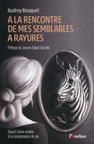 Audrey Bouquet - A la rencontre de mes semblables à rayures - Quand l'autre amène à la connaissance de soi.