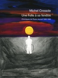 Michel Cressole - Une folle à sa fenêtre - Chroniques de l'Autre Journal 1990-1992.