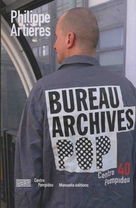Philippe Artières - Le bureau des archives populaires du Centre Pompidou.
