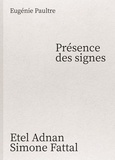 Eugénie Paultre - Présence des signes Etel Adnan Simone Fattal.