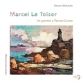 Denise Delouche - Marcel Le Toiser (1907-1982) - Un peintre à Perros-Guirec.