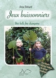 Anne Richard - Jeux buissonniers - Une belle fête champêtre - Avec un carnet botanique.