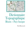 Paul Raymond - Dictionnaire topographique Bearn, Pays Basque.