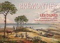 Nicolas Bremontier - Bremontier - les dunes - Et les pantations de pins sur la cote gasconne au xviiie siecle.