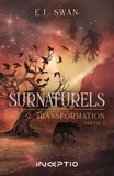 E.J. Swan - Surnaturels Tome 2 : Transformation - Partie 1.