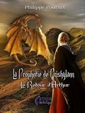 Philippe Pourxet - La prophétie de Crishylann - Le retour d'Arthur.