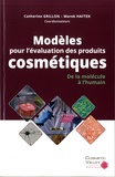 Marek Haftek et Catherine Grillon - Modèles pour l'évaluation des produits cosmétiques - De la molécule à l'humain.