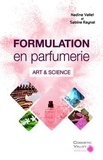 Nathalie Vallet et Sabine Raynal - La formulation en parfumerie - Art & Science.