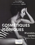 Ariane Goldet et Jean-Claude Le Joliff - Cosmétiques iconiques - 30 produits cultes Made in France.