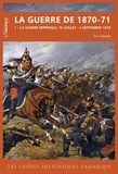 Eric Labayle - La guerre de 1870-71 - Tome 1, La guerre impériale, 19 juillet - 4 septembre 1870.