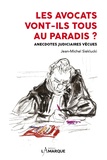 Jean-Michel Sieklucki - Les avocats vont-ils tous au paradis ? - Anecdotes judiciaires vécues.