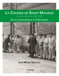 Jean-miche Sieklucki - La colonie de saint-maurice : lamotte-beuvron, 1872-1992. de la surveillance a l'education.