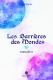 Durant Cecile - Les Barrières des Mondes 1 : Les Barrières des Mondes - Parallèles.