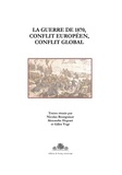 Nicolas Bourguinat et Alexandre Dupont - La guerre de 1870, conflit européen, conflit global - Actes du colloque de Strasbourg des 6 et 7 février 2020.