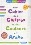 Chadhouli Said - Mon cahier des chiffres et des couleurs en arabe.