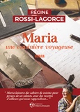 Régine Rossi-Lagorce - Maria une cuisinière voyageuse.
