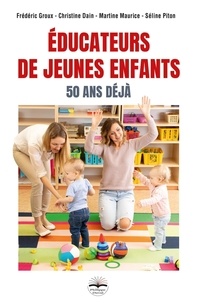 Christine Dain et Frédéric Groux - Educateurs de jeunes enfants - 50 ans déjà.